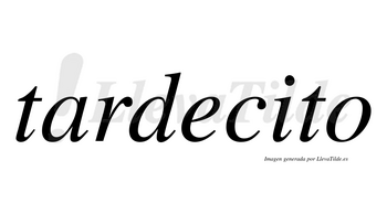 Tardecito no lleva tilde con vocal tónica en la «i»