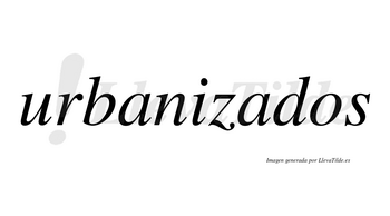 Urbanizados no lleva tilde con vocal tónica en la segunda «a»
