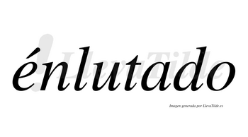 Énlutado  lleva tilde con vocal tónica en la «e»