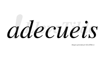 Adecueis  no lleva tilde con vocal tónica en la primera «e»