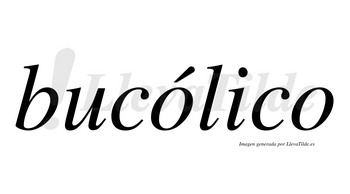 Bucólico  lleva tilde con vocal tónica en la primera «o»
