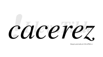 Cacerez  no lleva tilde con vocal tónica en la segunda «e»
