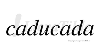 Caducada no lleva tilde con vocal tónica en la segunda «a»
