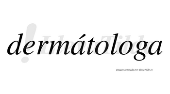 Dermátologa lleva tilde con vocal tónica en la primera «a»