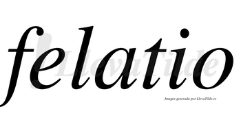 Felatio  no lleva tilde con vocal tónica en la «a»