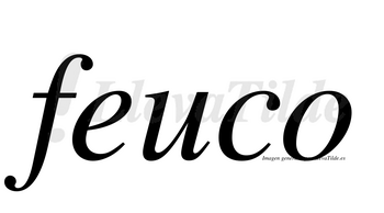 Feuco no lleva tilde con vocal tónica en la «e»