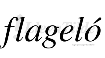 Flageló  lleva tilde con vocal tónica en la «o»