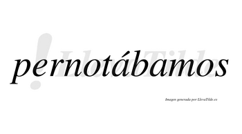 Pernotábamos  lleva tilde con vocal tónica en la primera «a»