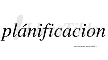 Plánificacion  lleva tilde con vocal tónica en la primera «a»
