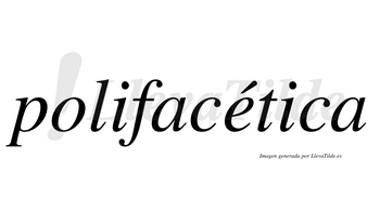 Polifacética lleva tilde con vocal tónica en la «e»