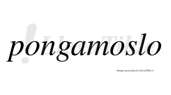 Pongamoslo no lleva tilde con vocal tónica en la segunda «o»