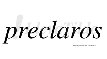 Preclaros  no lleva tilde con vocal tónica en la «a»