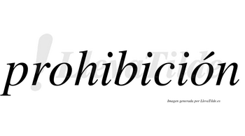 Prohibición  lleva tilde con vocal tónica en la segunda «o»