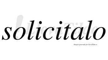 Solicitalo no lleva tilde con vocal tónica en la «a»