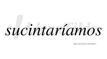 Sucintaríamos  lleva tilde con vocal tónica en la segunda «i»