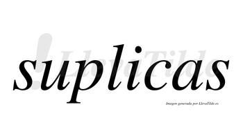 Suplicas  no lleva tilde con vocal tónica en la «i»