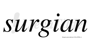 Surgian no lleva tilde con vocal tónica en la «u»