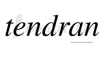 Tendran no lleva tilde con vocal tónica en la «e»