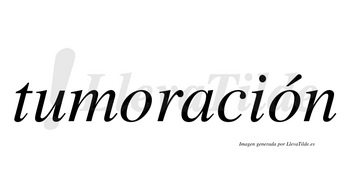 Tumoración  lleva tilde con vocal tónica en la segunda «o»