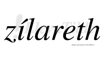 Zílareth  lleva tilde con vocal tónica en la «i»