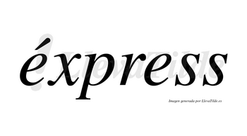 Éxpress lleva tilde con vocal tónica en la primera «e»