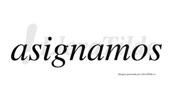 Asignamos  no lleva tilde con vocal tónica en la segunda «a»