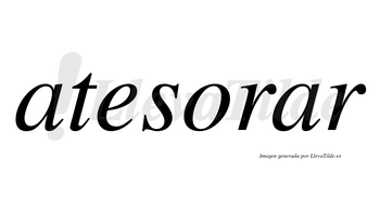 Atesorar no lleva tilde con vocal tónica en la segunda «a»