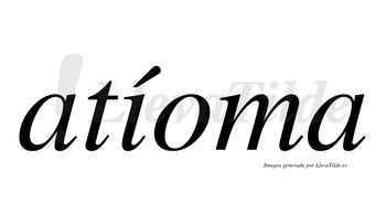 Atíoma  lleva tilde con vocal tónica en la «i»