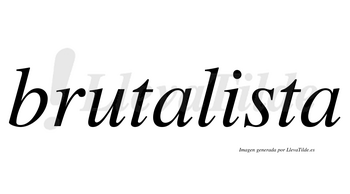 Brutalista  no lleva tilde con vocal tónica en la «i»