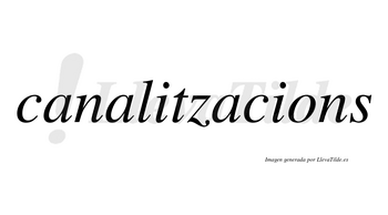 Canalitzacions  no lleva tilde con vocal tónica en la «o»