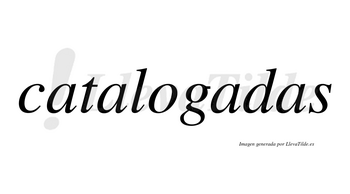 Catalogadas no lleva tilde con vocal tónica en la tercera «a»