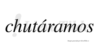 Chutáramos  lleva tilde con vocal tónica en la primera «a»