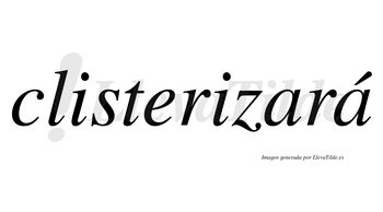 Clisterizará  lleva tilde con vocal tónica en la segunda «a»