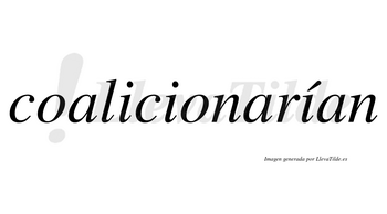 Coalicionarían  lleva tilde con vocal tónica en la tercera «i»