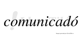 Comunicadó lleva tilde con vocal tónica en la segunda «o»