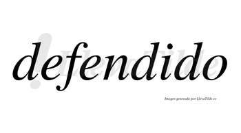 Defendido no lleva tilde con vocal tónica en la «i»
