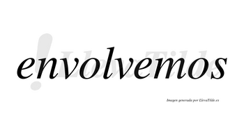 Envolvemos no lleva tilde con vocal tónica en la segunda «e»