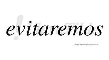 Evitaremos  no lleva tilde con vocal tónica en la segunda «e»