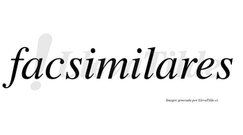 Facsimilares no lleva tilde con vocal tónica en la segunda «a»