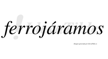 Ferrojáramos  lleva tilde con vocal tónica en la primera «a»