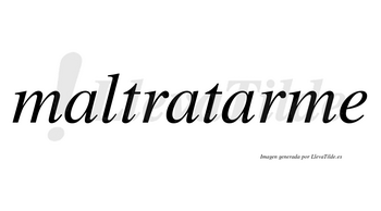 Maltratarme no lleva tilde con vocal tónica en la tercera «a»