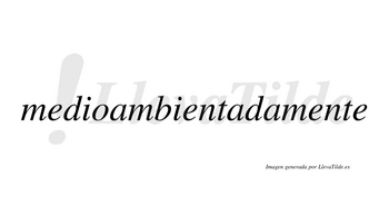 Medioambientada  no lleva tilde con vocal tónica en la segunda «a»