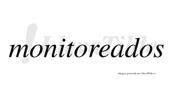 Monitoreados  no lleva tilde con vocal tónica en la «a»