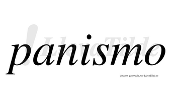 Panismo  no lleva tilde con vocal tónica en la «i»