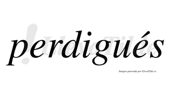Perdigués  lleva tilde con vocal tónica en la segunda «e»