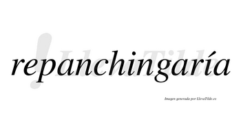 Repanchingaría  lleva tilde con vocal tónica en la segunda «i»