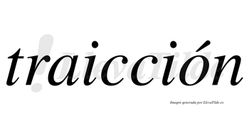 Traicción  lleva tilde con vocal tónica en la «o»