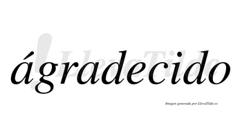 Ágradecido  lleva tilde con vocal tónica en la primera «a»