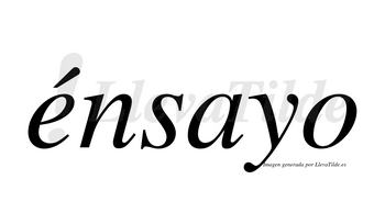 Énsayo  lleva tilde con vocal tónica en la «e»