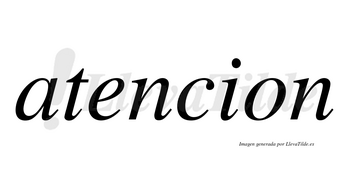 Atencion no lleva tilde con vocal tónica en la «e»